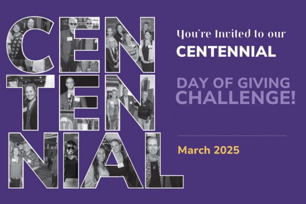 On a purple background, this image features "CENTENNIAL" with black and white photos of alumni embedded in the letters. The text reads, "You're invited to our Centennial Day of Giving! March 2025".