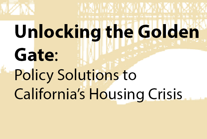 Unlocking the Golden Gate: Policy Solutions to California’s Housing Crisis